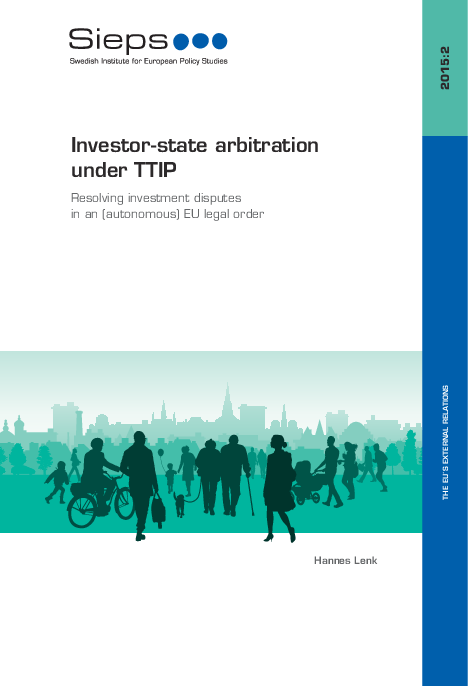 Investor-state arbitration under TTIP: Resolving investment disputes in an (autonomous) EU legal order (2015:2)